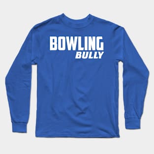 Bowling Bully Long Sleeve T-Shirt